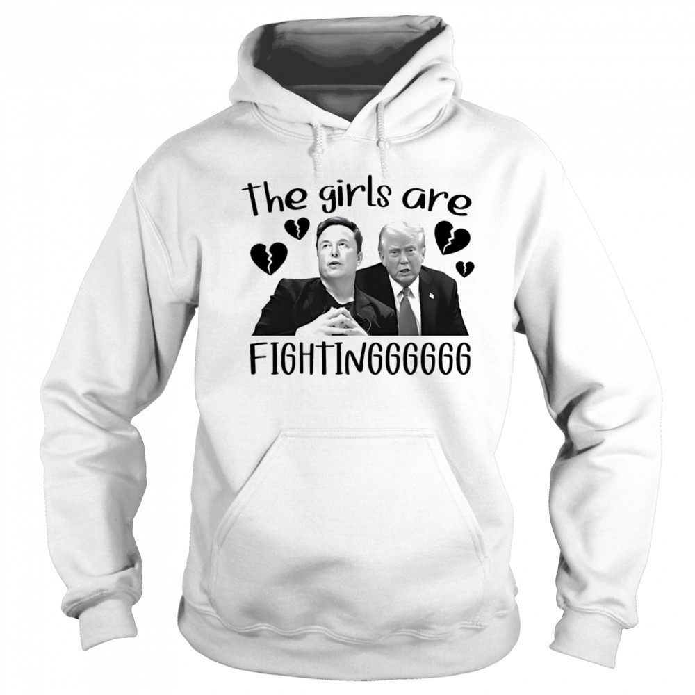 The girls are fighting Elon and Trump shirt Hoodie