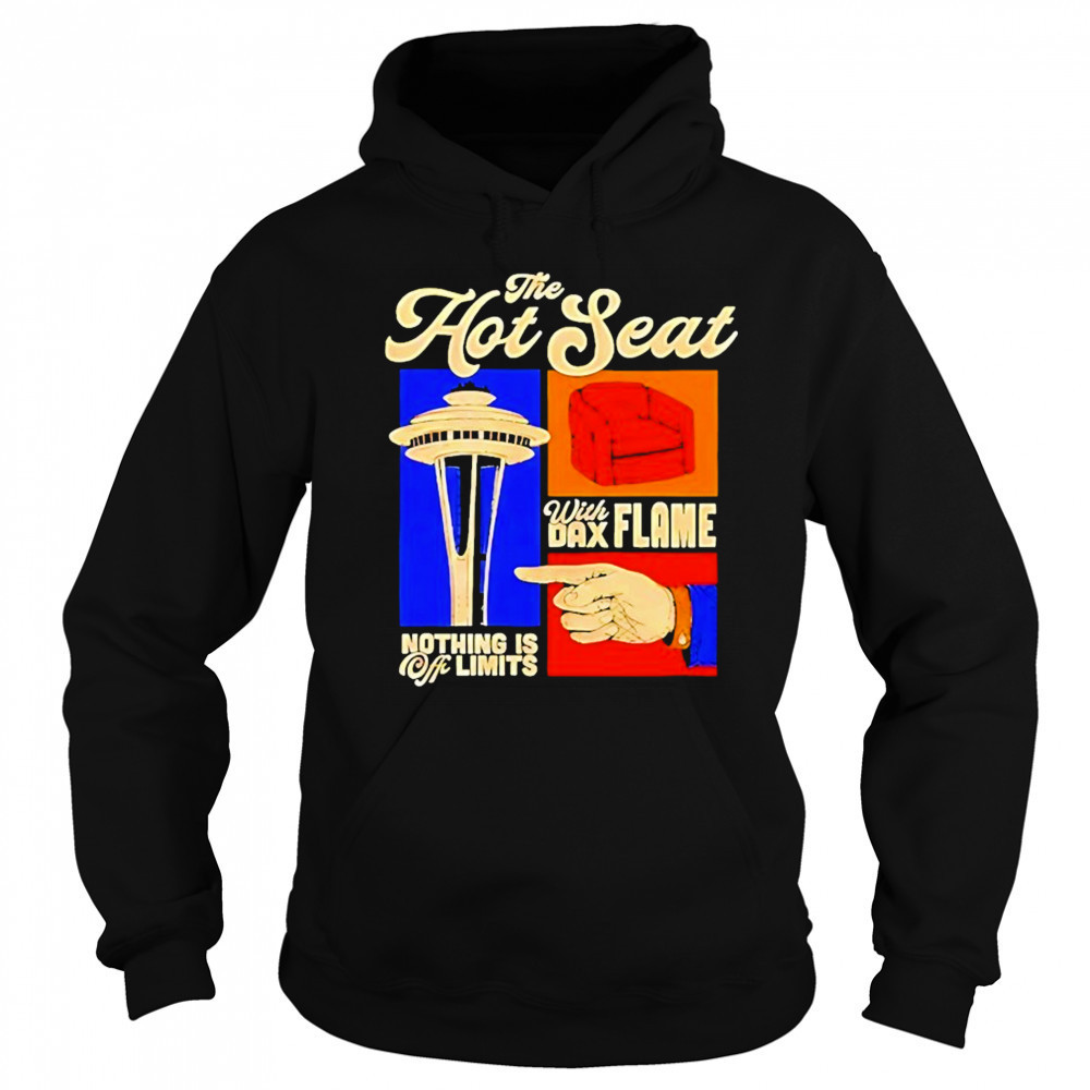 The Hot Seat With Dax Flame Nothing Is Off Limits Vintage Shirt Hoodie