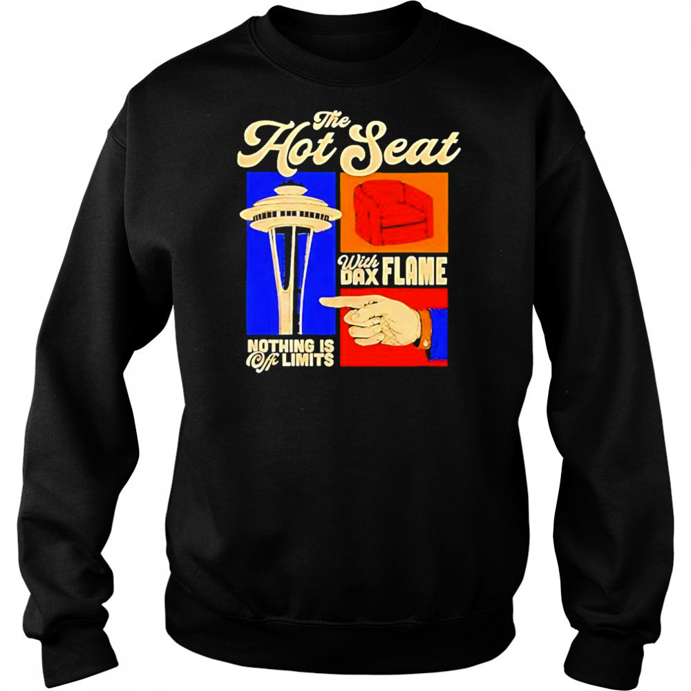 The Hot Seat With Dax Flame Nothing Is Off Limits Vintage Shirt Sweatshirt