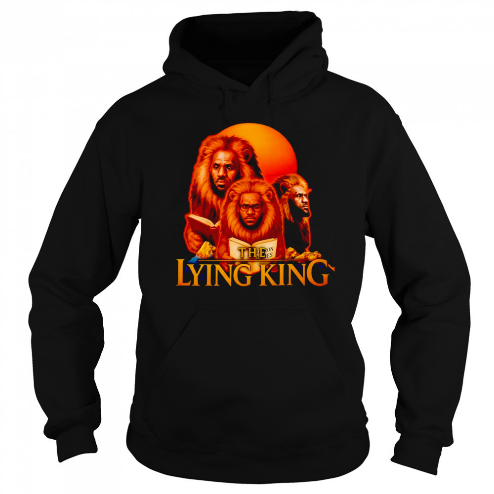 The Lying King Lebron James shirt Hoodie