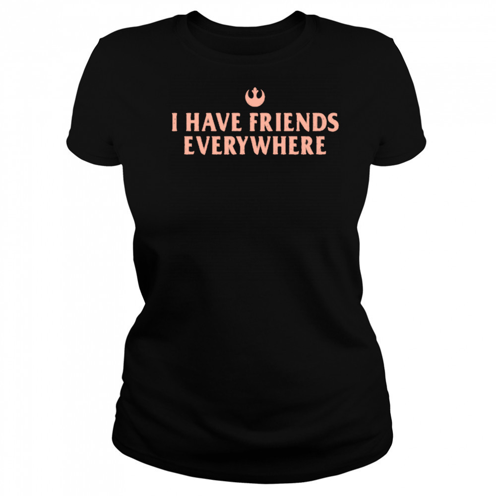Tony Gilroy I Have Friends Everywhere Shirt Women's T-shirt