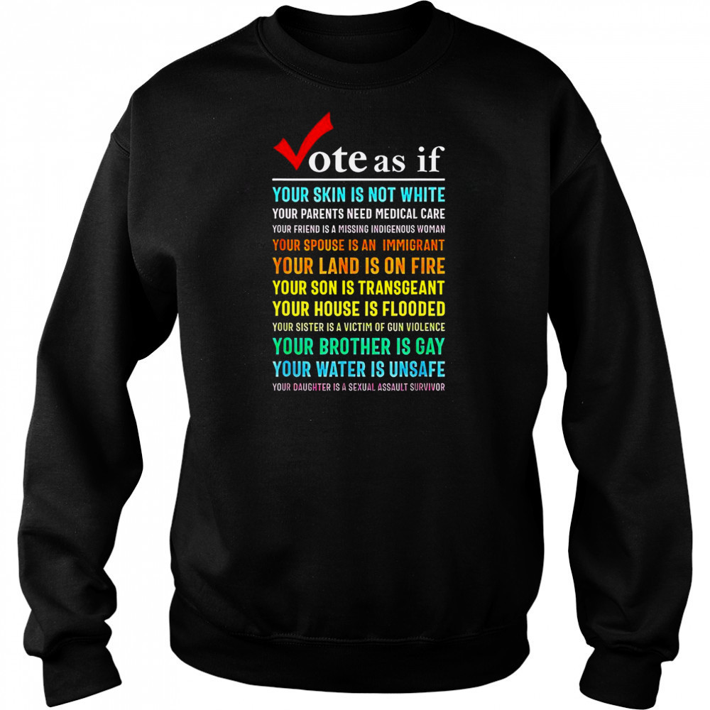 Top Vote As If Your Skin Is Not White Your Parents Need Medical Care T-Shirt Sweatshirt