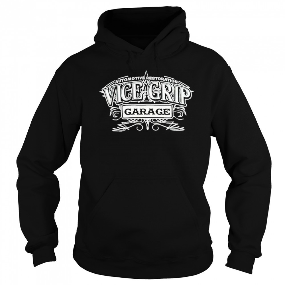 Vice Grip Garage Automotive Restoration T-shirt Hoodie