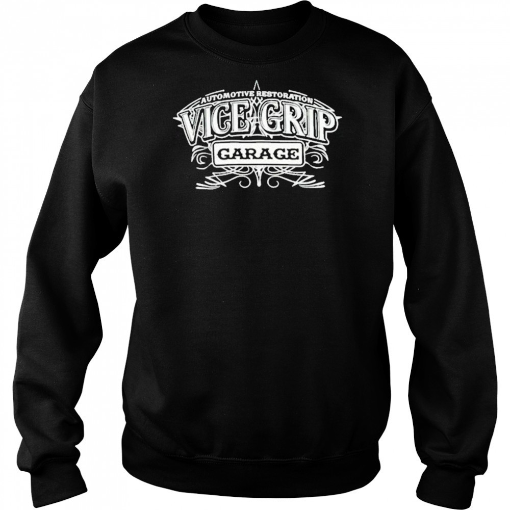 Vice Grip Garage Automotive Restoration T-shirt Sweatshirt