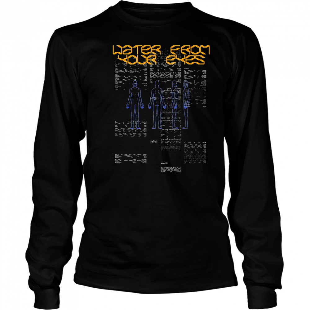 Water From Your Eyes Information T-shirt Long Sleeved