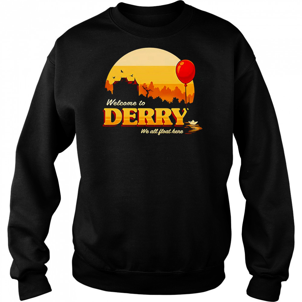 Welcome to Derry we all float here shirt Sweatshirt