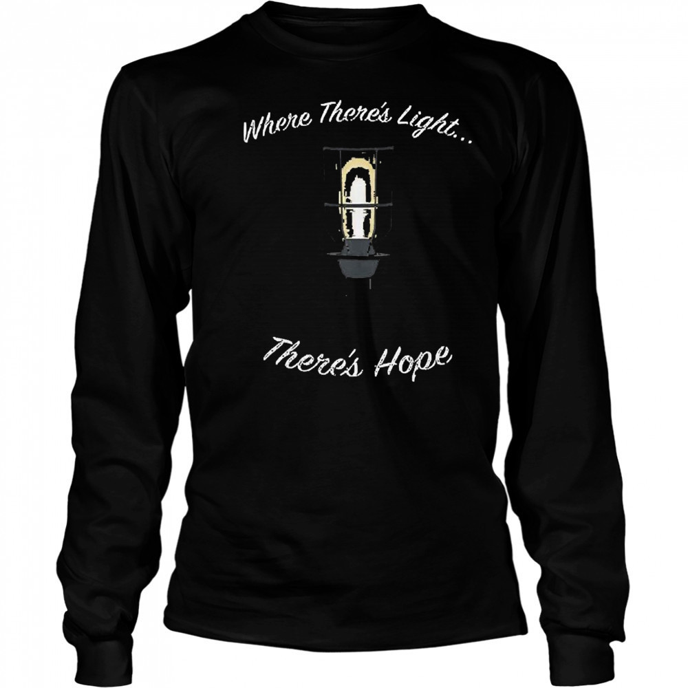 Where There’s Light There’s Hope T-shirt Long Sleeved