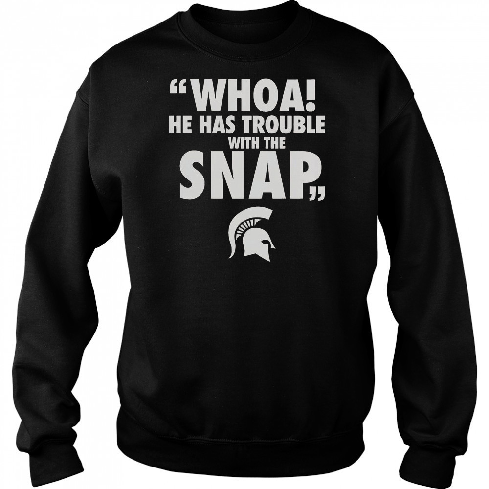 Whoa He Has Trouble With The Snap Michigan Jalen Watts T-Shirt Sweatshirt