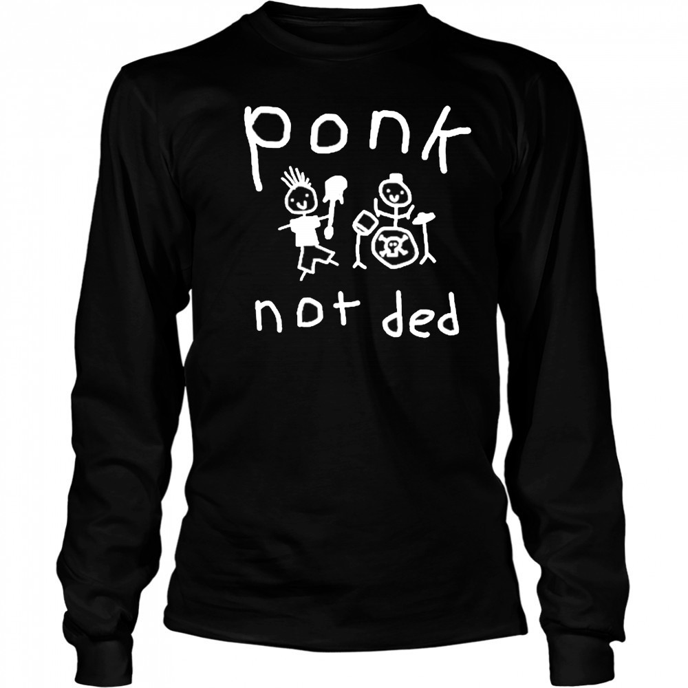 Worstshirts Ponk Not Ded Shirt Long Sleeved