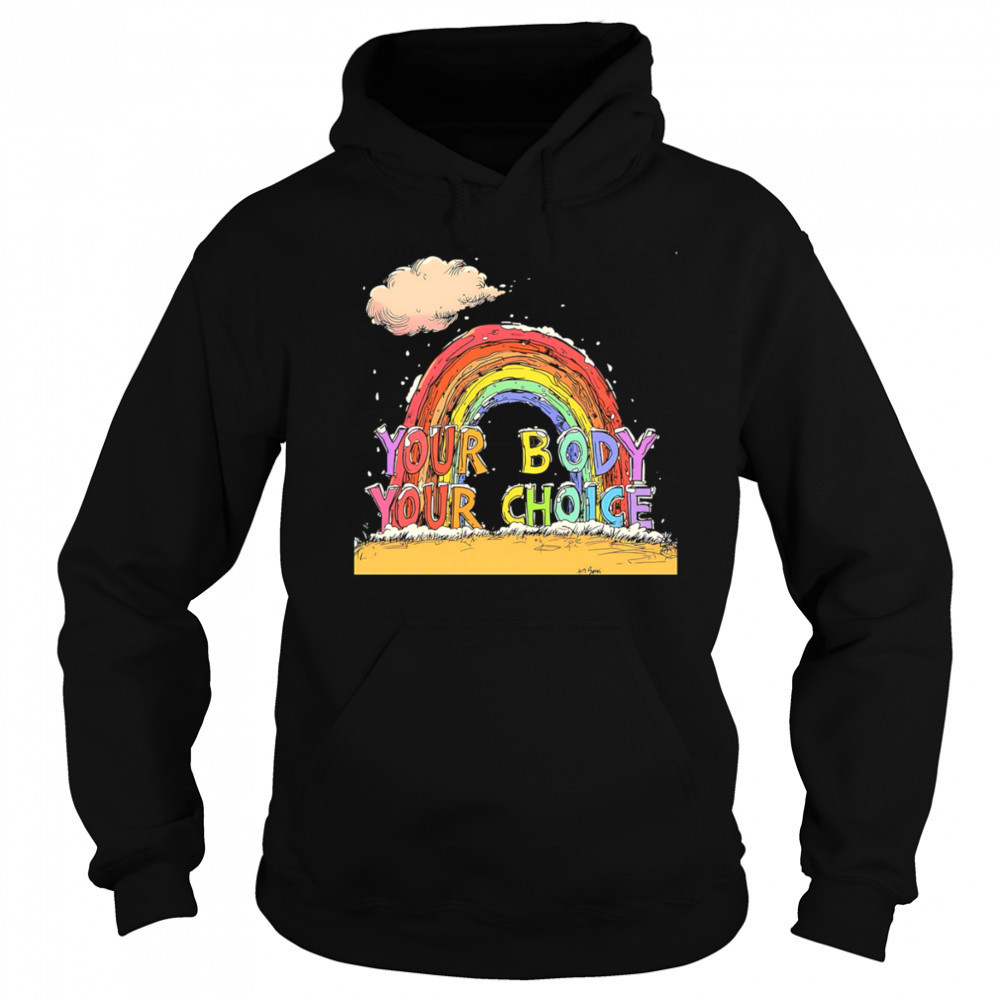 Your body your choice pride shirt Hoodie