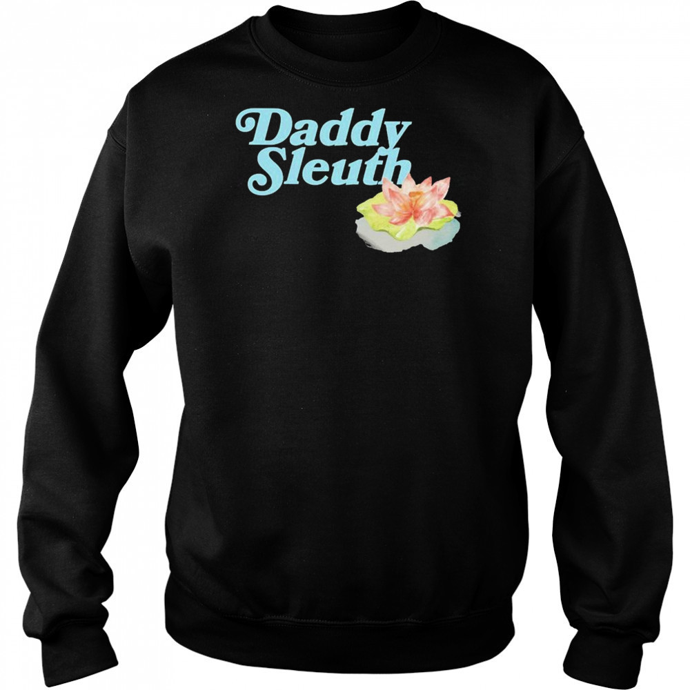 Zack Peter Daddy Sleuth T-shirt Sweatshirt