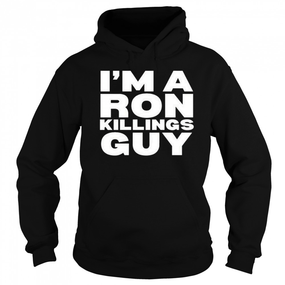 Adrian Perron I’m A Ron Killings Guy Shirt Hoodie