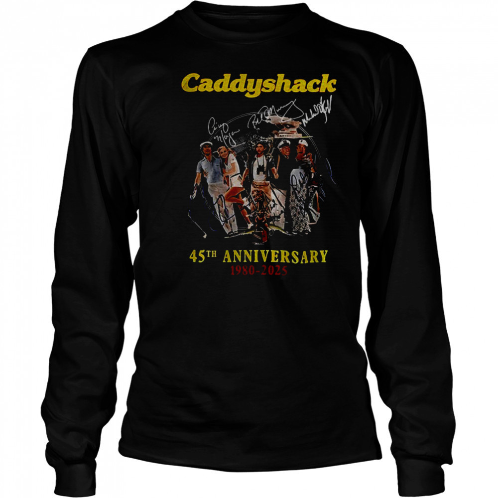 Caddyshack 45thh Anniversary 1980 2025 signatures shirt Long Sleeved