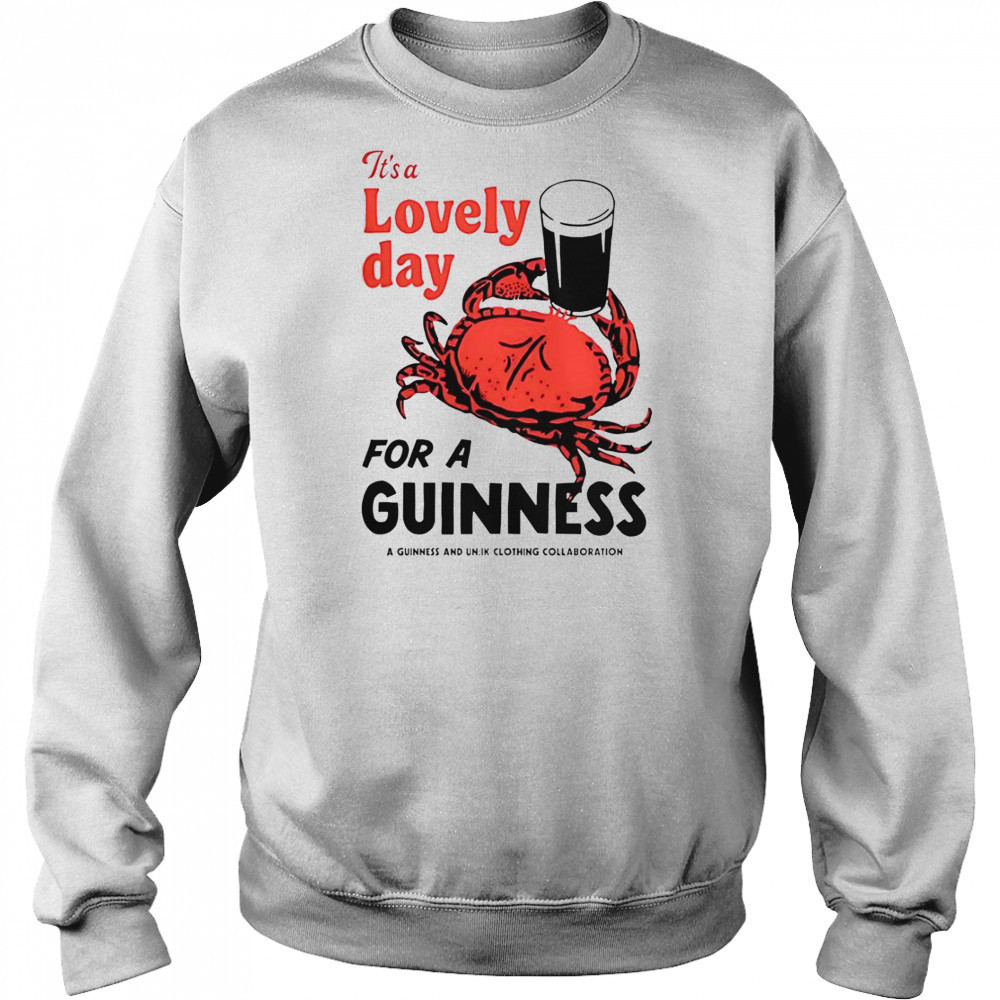 Crab It’s A Lovely Day For A Guinness T-Shirt Sweatshirt