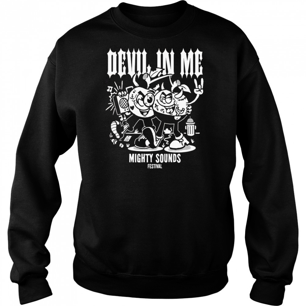 Devil in me mighty sounds shirt Sweatshirt