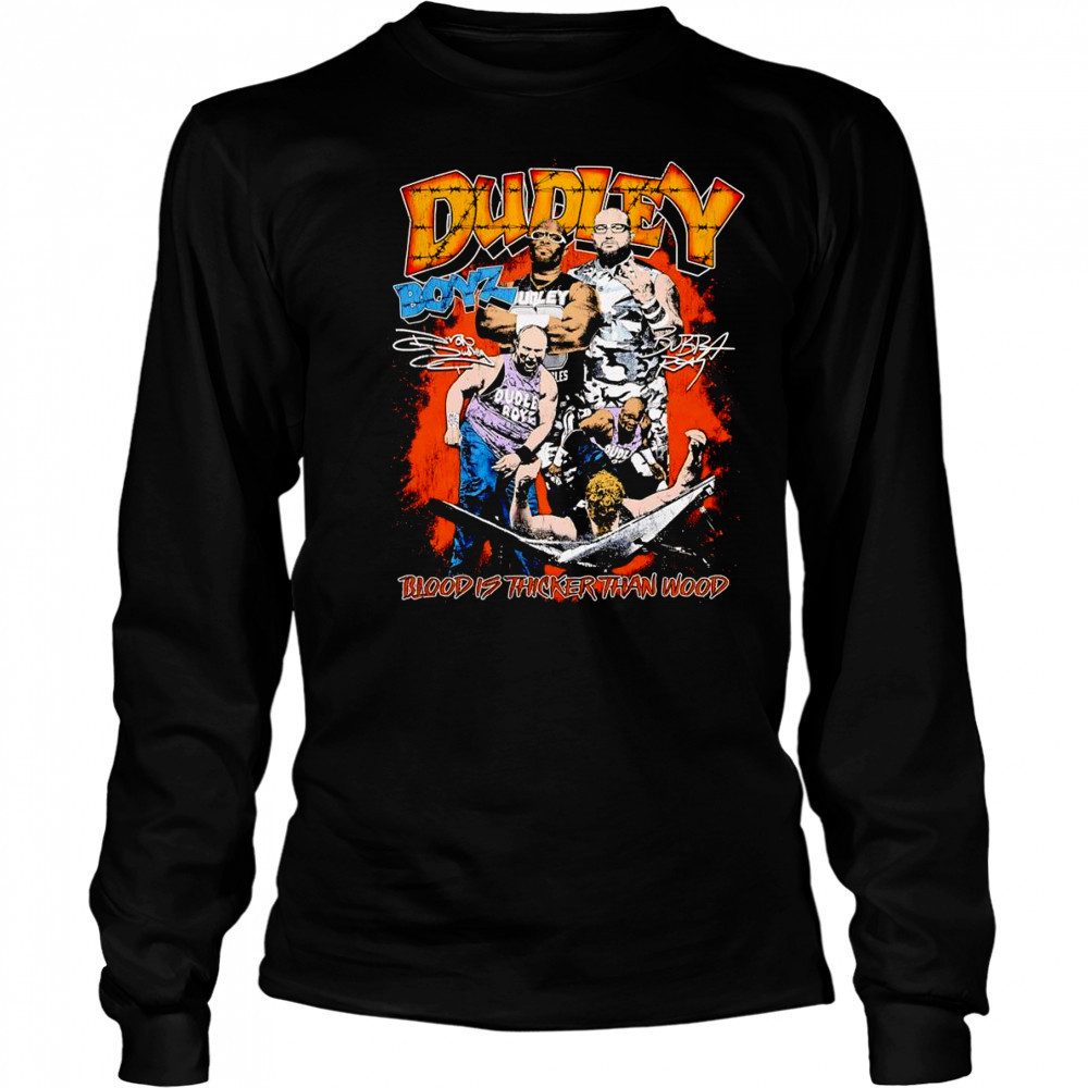 Dudley Boyz blood is thicker than wood shirt Long Sleeved