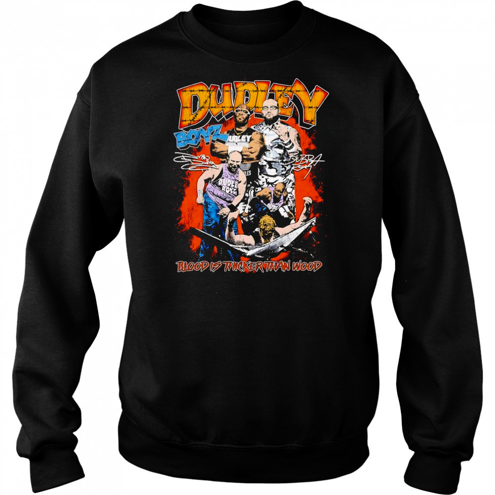 Dudley Boyz blood is thicker than wood shirt Sweatshirt
