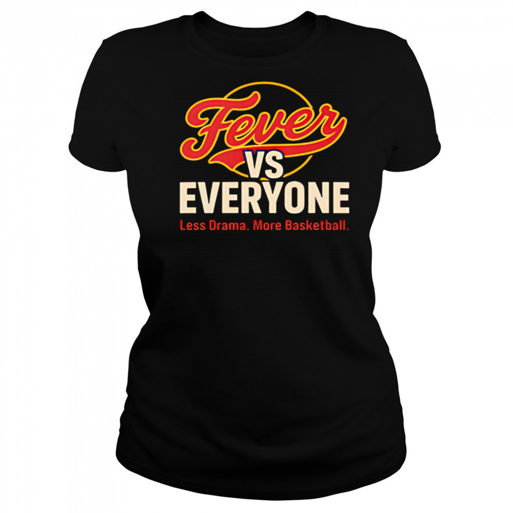 Fever vs Everyone Less Drama More Basketball shirt Women's T-shirt