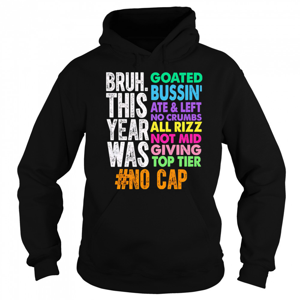 Gen z slang bruh this year was goated shirt Hoodie