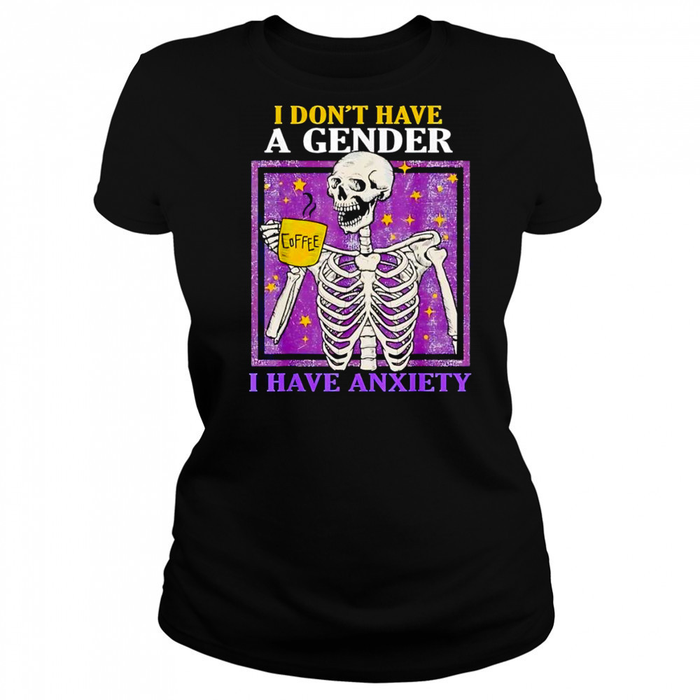 I don’t have a gender I have anxiety shirt Women's T-shirt