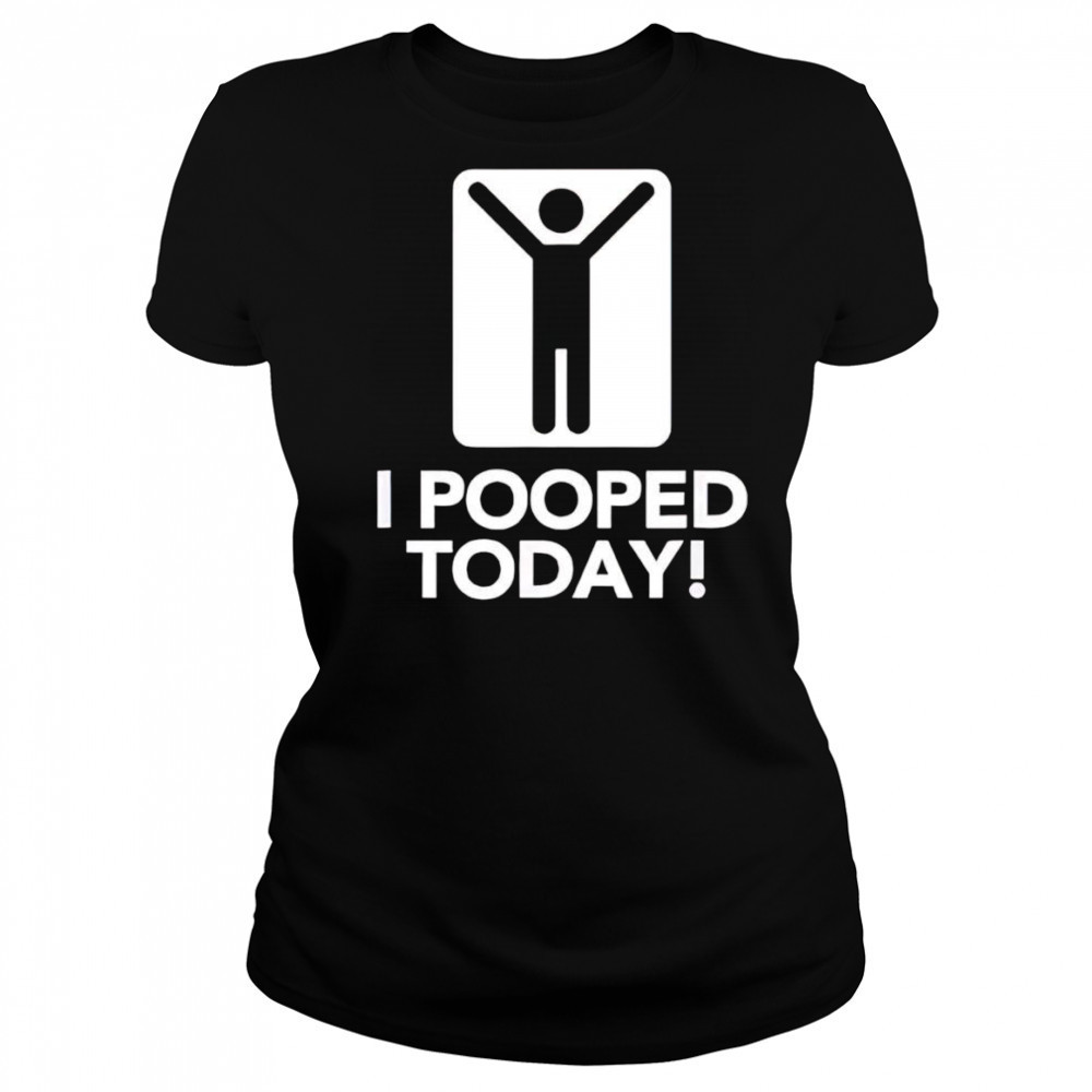 I pooped today shirt Women's T-shirt
