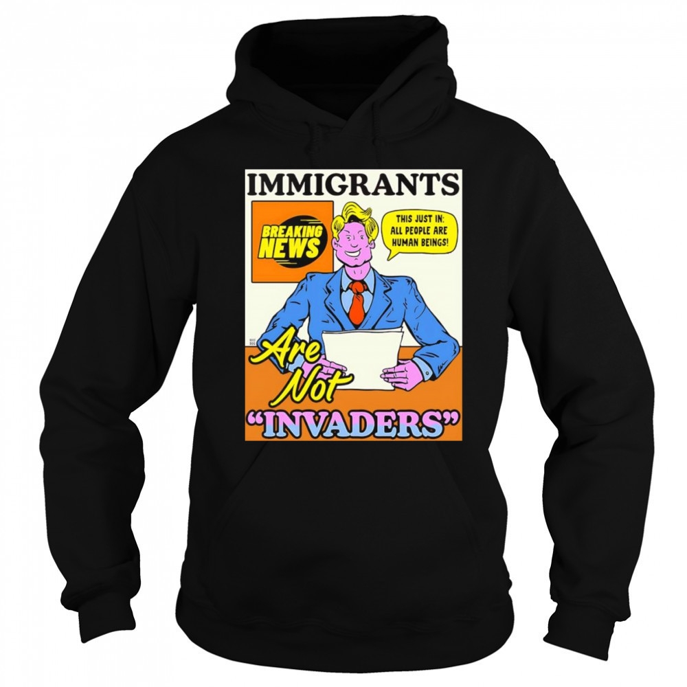 Immigrants are not invaders shirt Hoodie