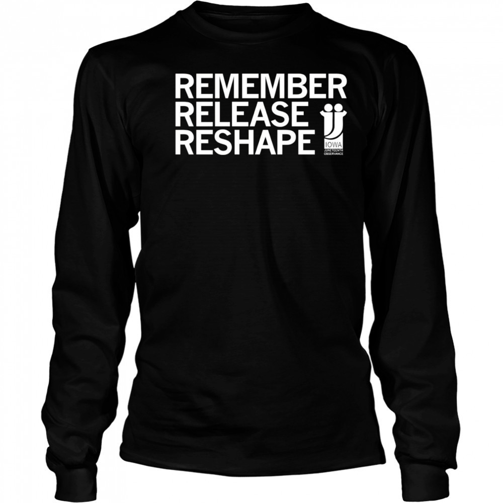 Juneteenth Remember Release Reshape shirt Long Sleeved