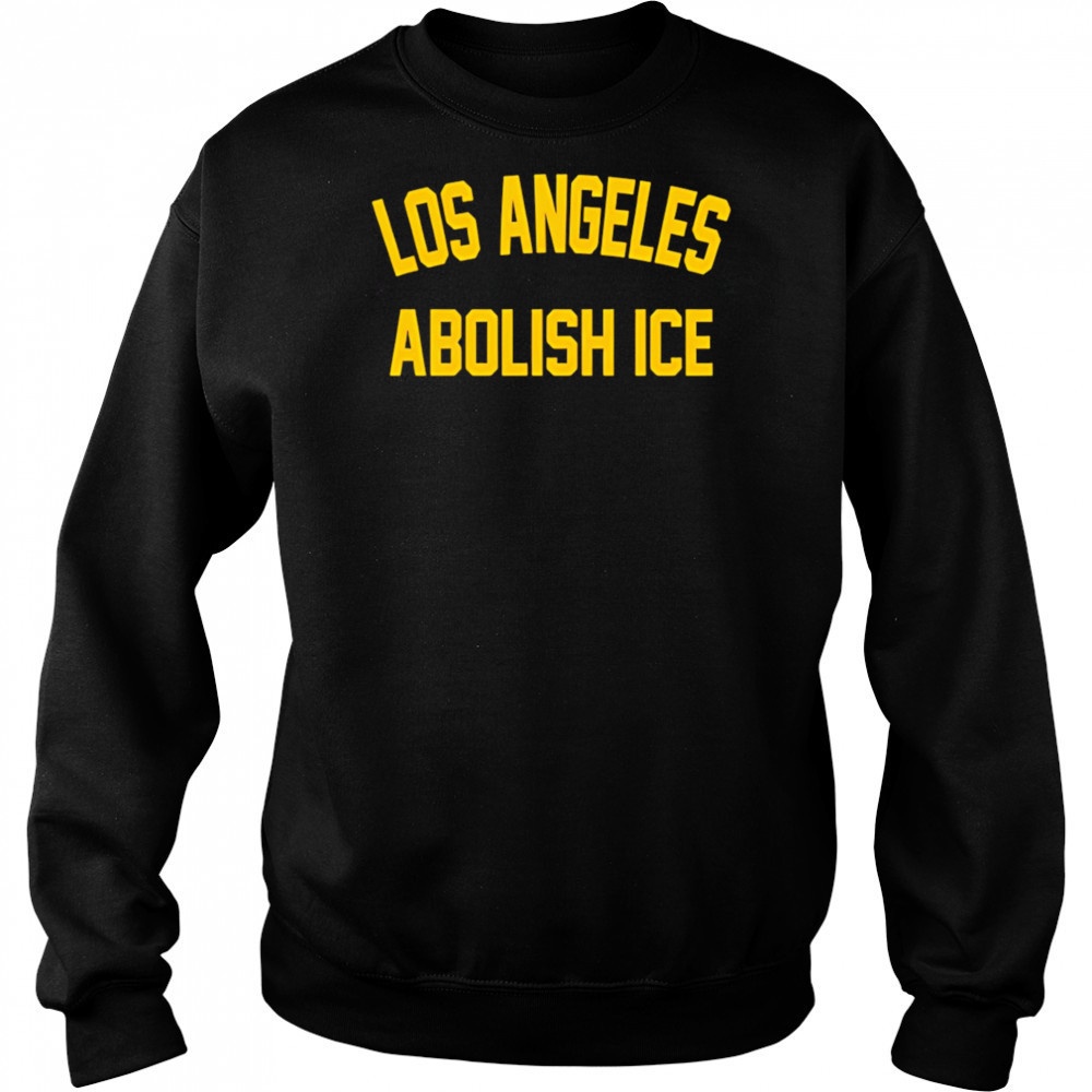 Los Angeles Abolish ICE shirt Sweatshirt