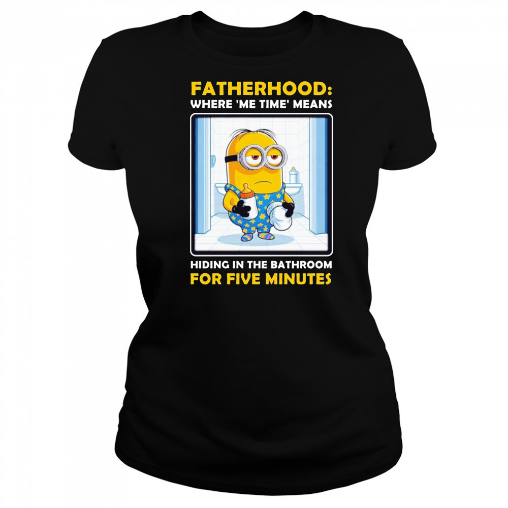 Minion fatherhood where me time means hiding in the bathroom for 5 minutes Father’s Day shirt Women's T-shirt