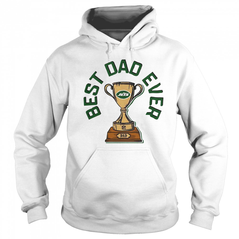 New York Jets Best Dad Ever Trophy T-Shirt Hoodie