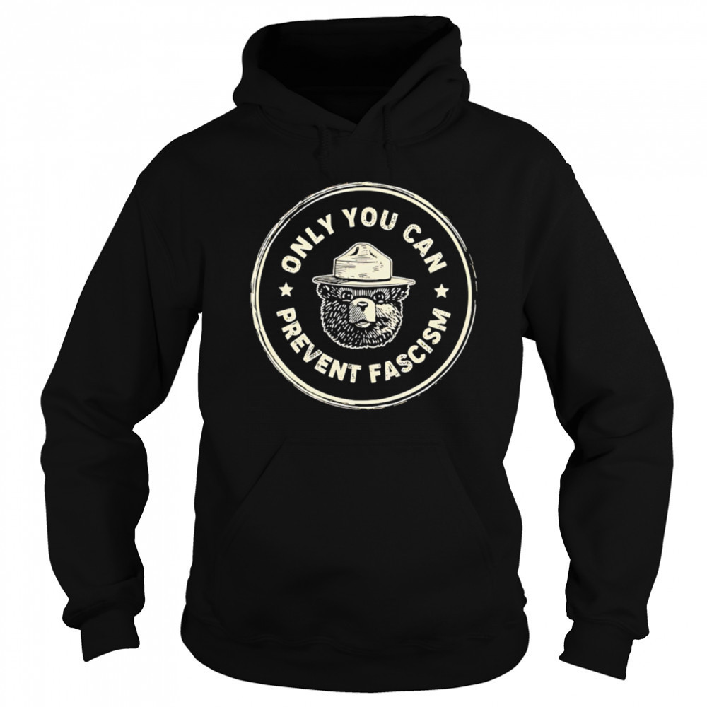Only You Can Prevent Fascism vintage shirt Hoodie
