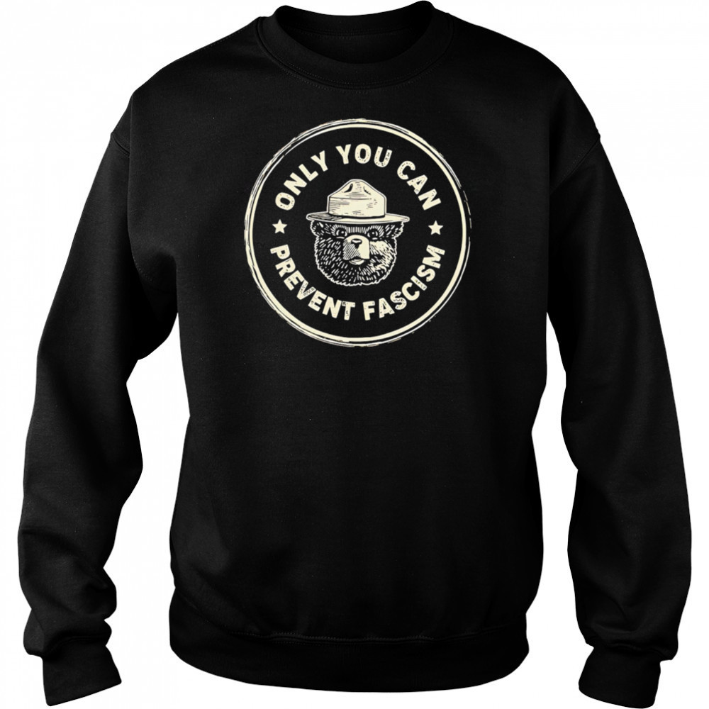 Only You Can Prevent Fascism vintage shirt Sweatshirt