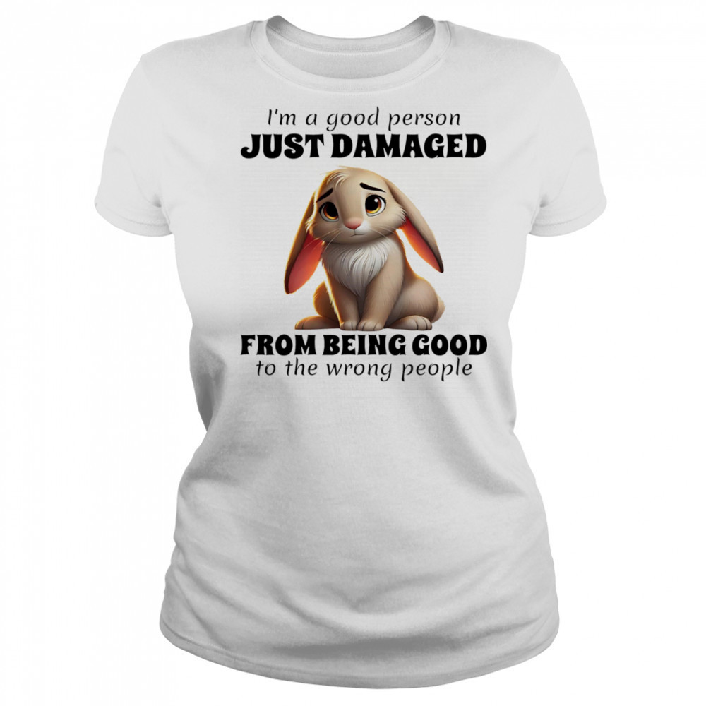 Rabbit I’m a good person just damaged from being good to the wrong people shirt Women's T-shirt