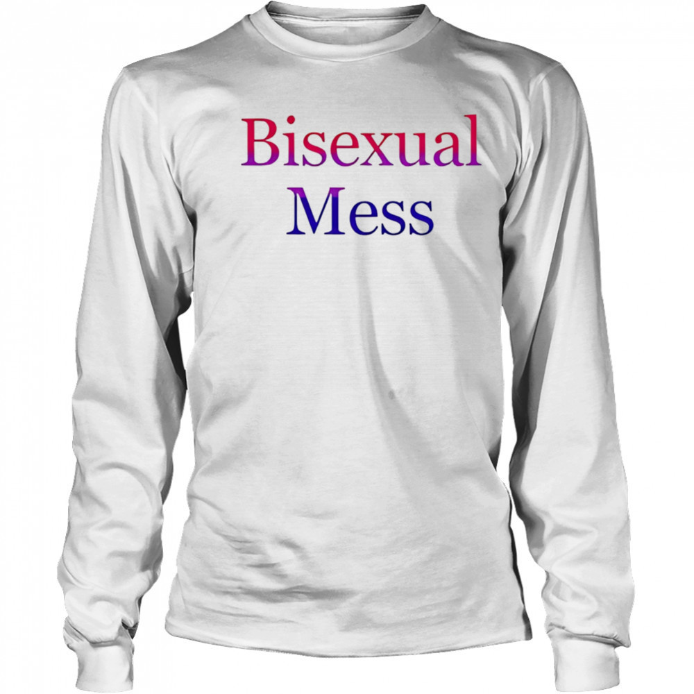 Bisexual Mess shirt Long Sleeved