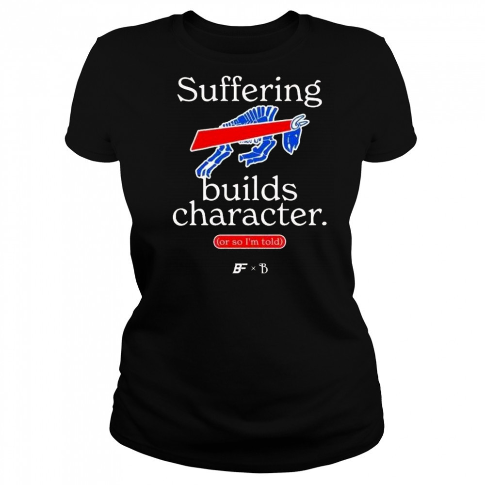 Buffalo Bills Suffering Builds Character Buffalo Mafia Shirt Women's T-shirt