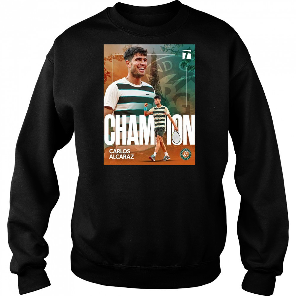 Carlos Alcaraz Roland Garros 2025 Champions T-Shirt Sweatshirt