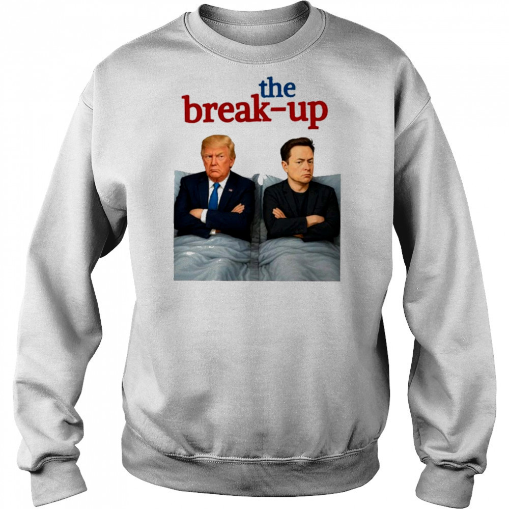 Donald Trump and Elon Musk The Break-Up Billionaire Breakup Meme T-Shirt Sweatshirt