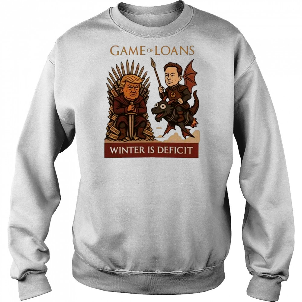 Elon Musk Vs Donald Trump 2025 Cover Game Of Loans Winter Is Deficit shirt Sweatshirt