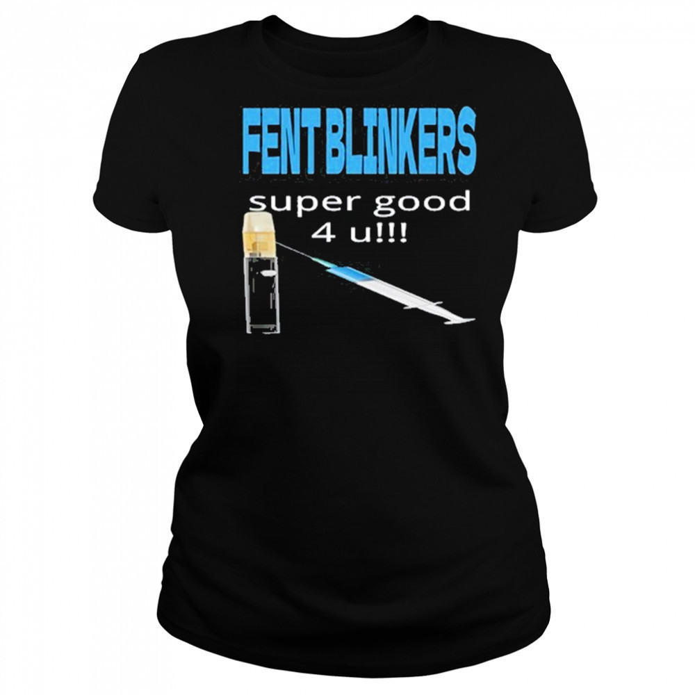 Fent Blinkers Super Good 4 U shirt Women's T-shirt