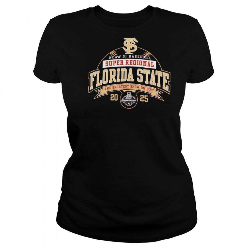 Florida State NCAA DI Baseball Super Regional 2025 the greatest show on dirt shirt Women's T-shirt