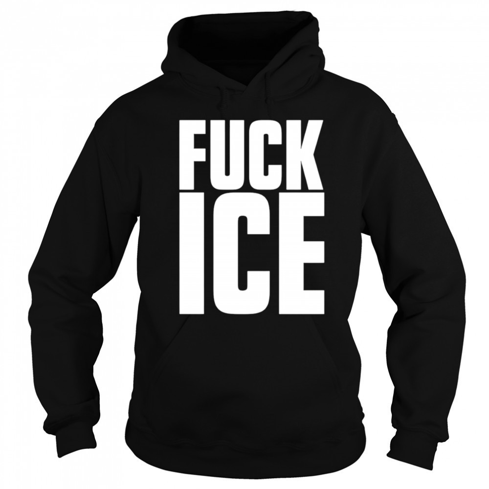 Fuck Ice shirt Hoodie