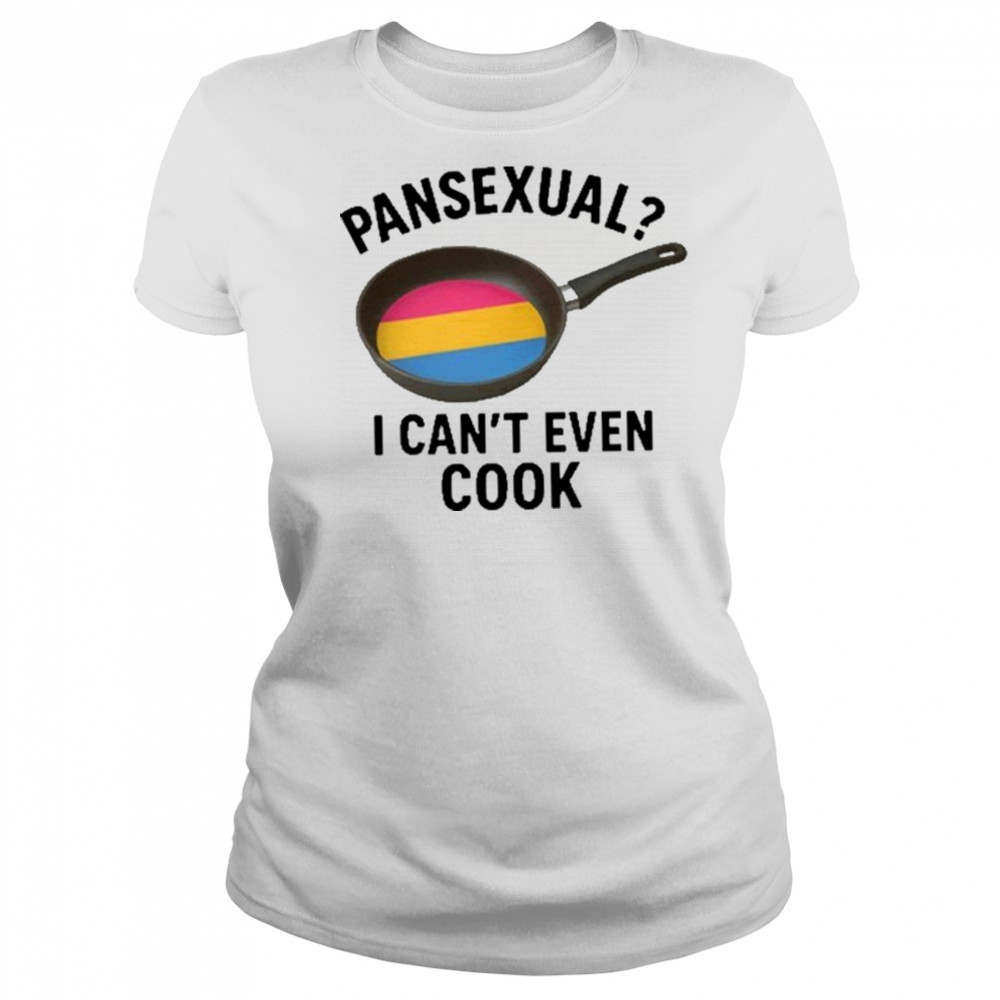 Goofy Ahh Tees Pansexual I Can’t Even Cook Shirt Women's T-shirt