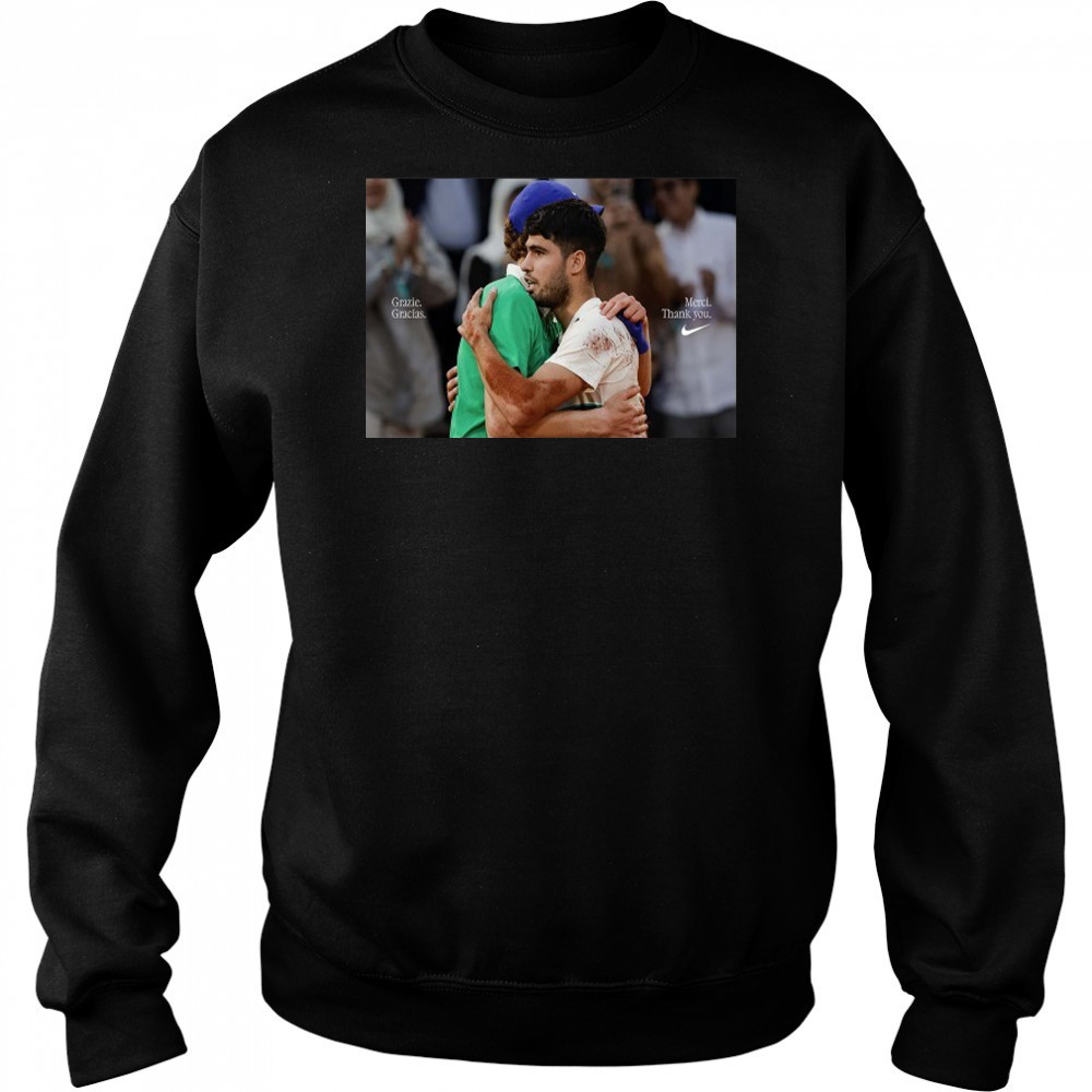 Grazie Gracias Merci Thank You Nike Carlos Alcaraz And Jannik Sinner Following French Open Final T-Shirt Sweatshirt