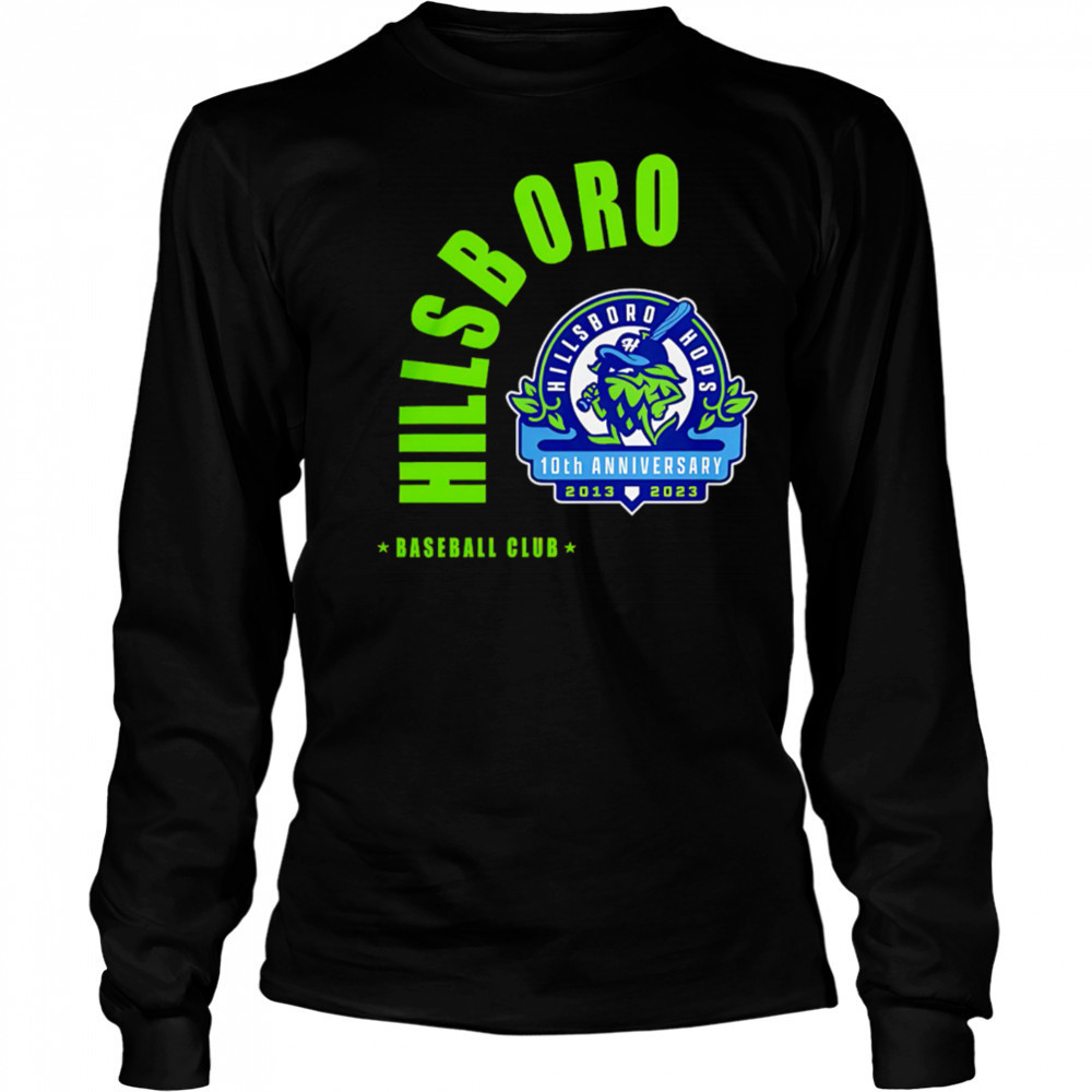 Hillsboro Hops Baseball Club 10th Anniversary shirt Long Sleeved