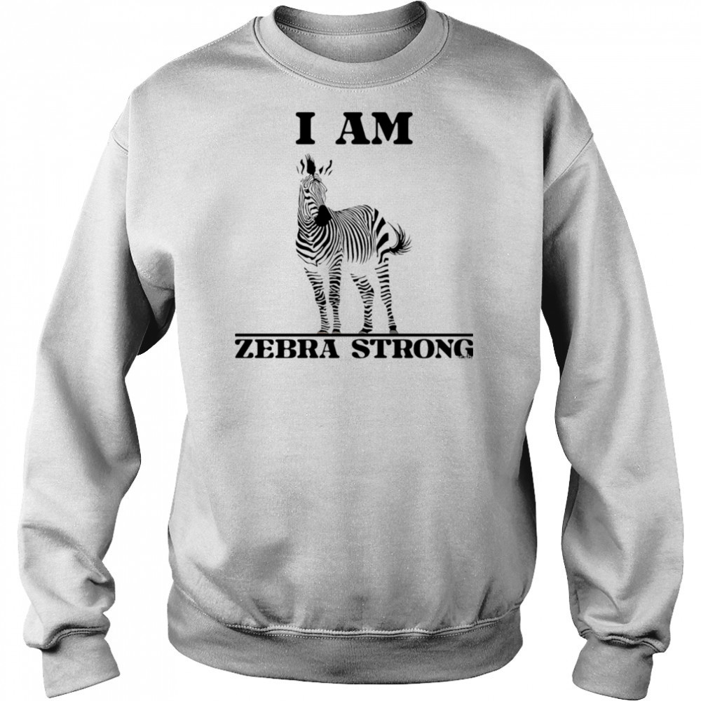 I Am Zebra Strong shirt Sweatshirt