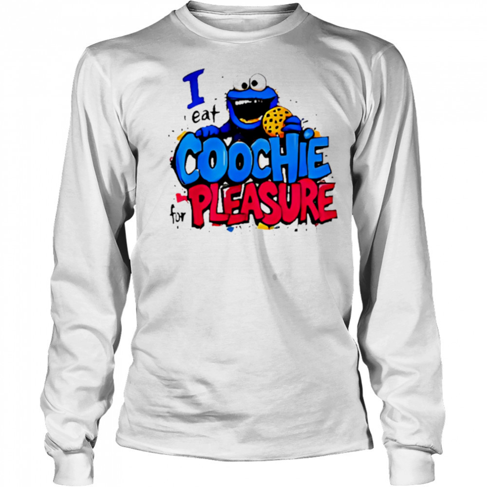 I Eat Coochie For Pleasure shirt Long Sleeved