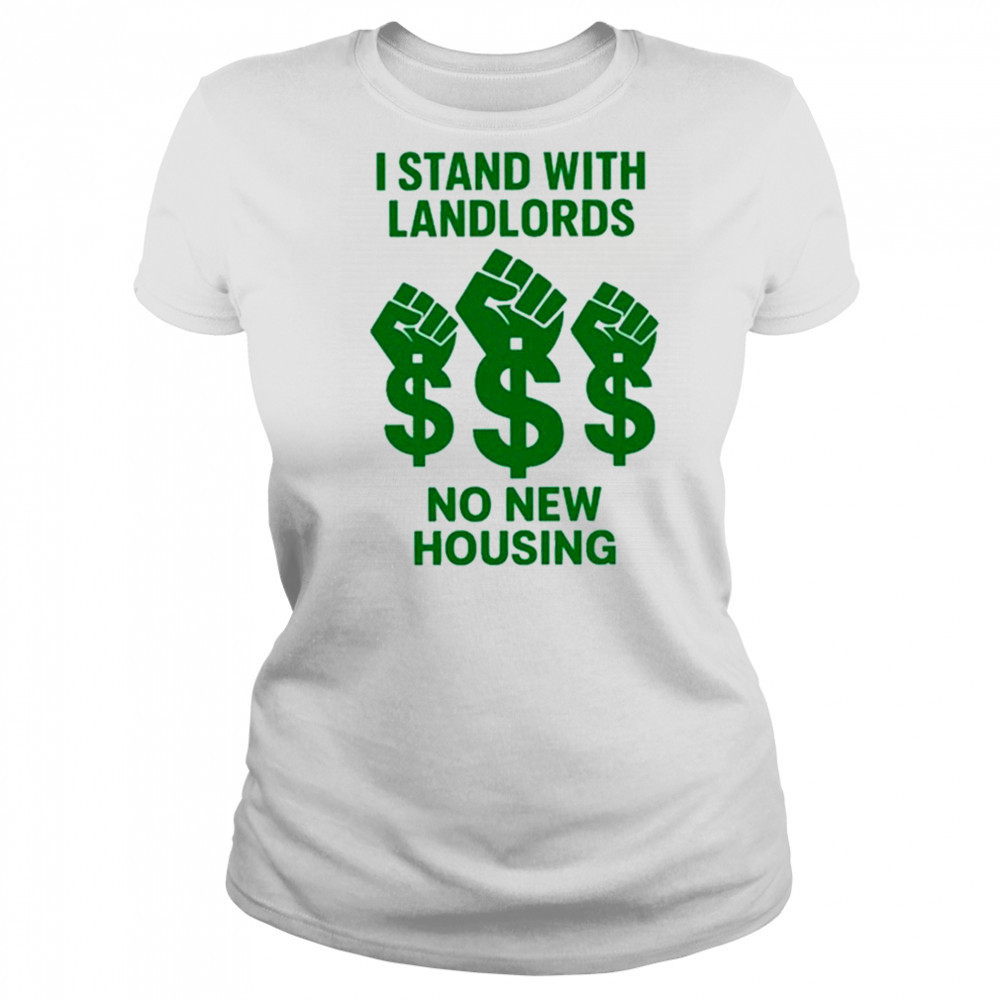 I Stand With Landlords No New Housing shirt Women's T-shirt