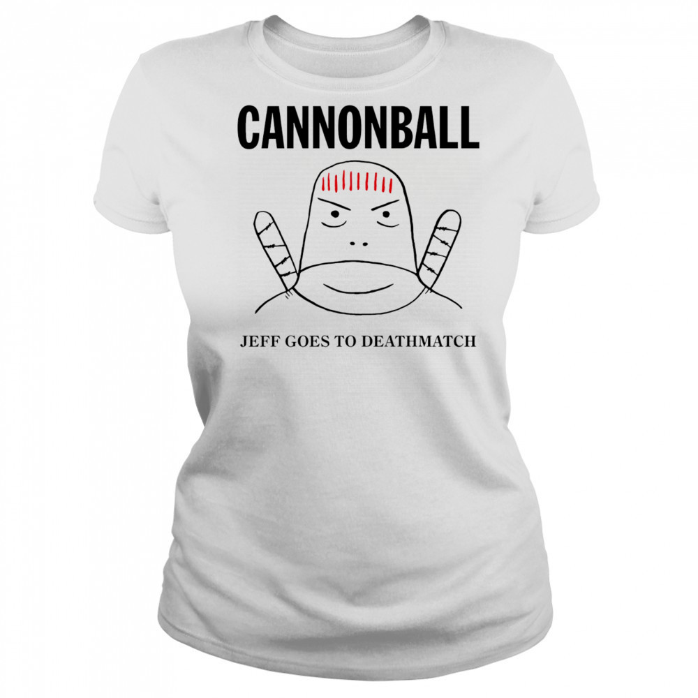 Jeff Cannonball goes to deathmatch shirt Women's T-shirt