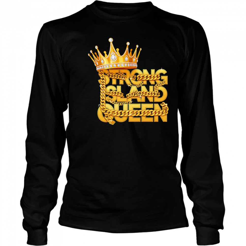 King strong sland queen shirt Long Sleeved