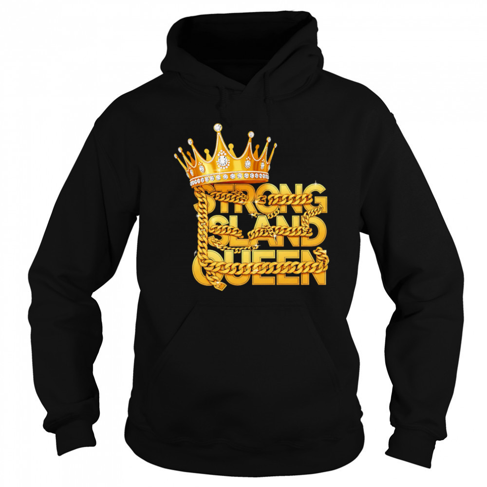 King strong sland queen shirt Hoodie